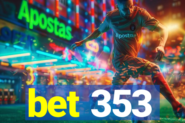 bet 353