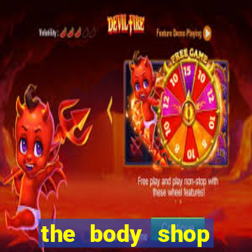 the body shop choice cool