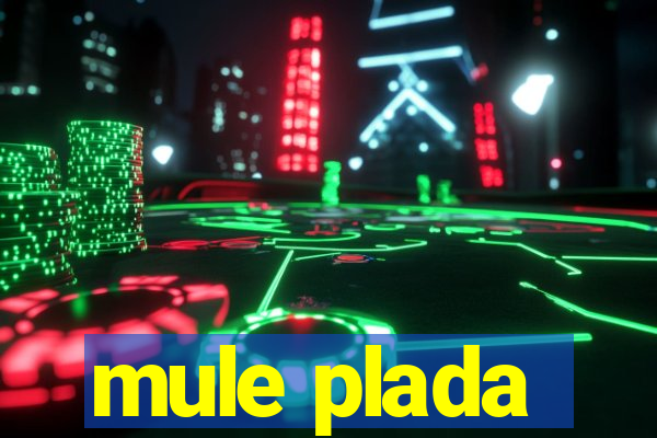 mule plada