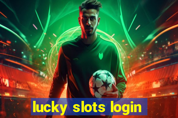 lucky slots login