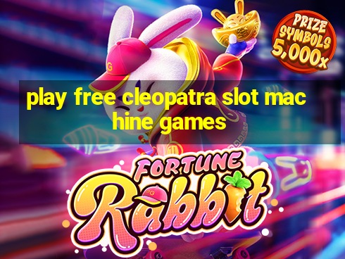 play free cleopatra slot machine games