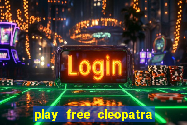 play free cleopatra slot machine games