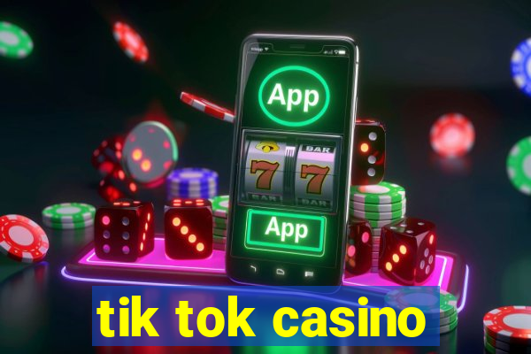 tik tok casino