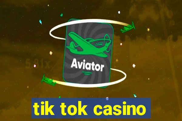 tik tok casino