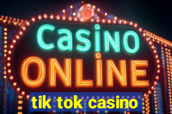 tik tok casino