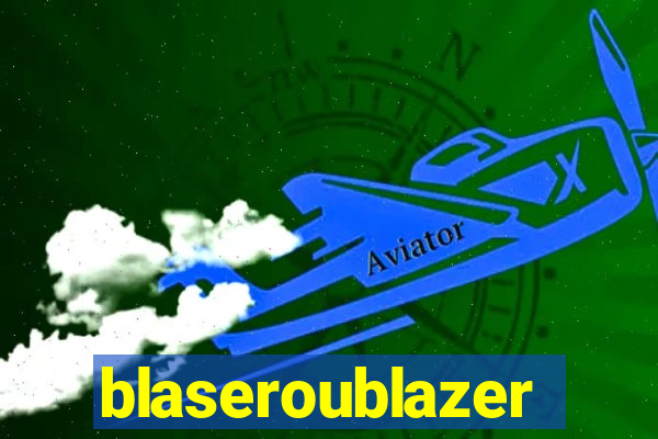 blaseroublazer