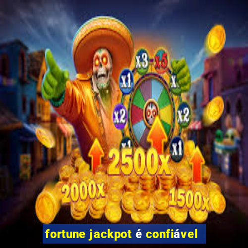 fortune jackpot é confiável