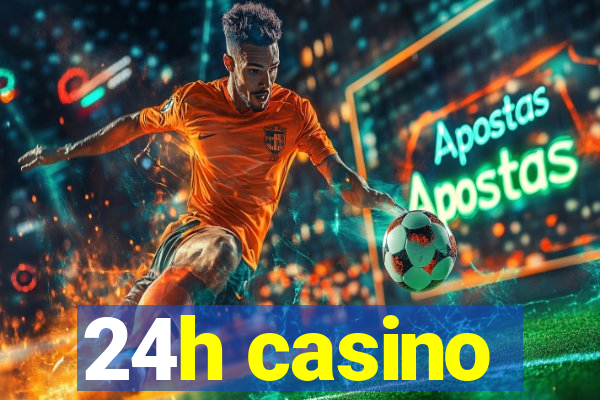 24h casino