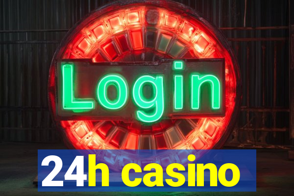 24h casino