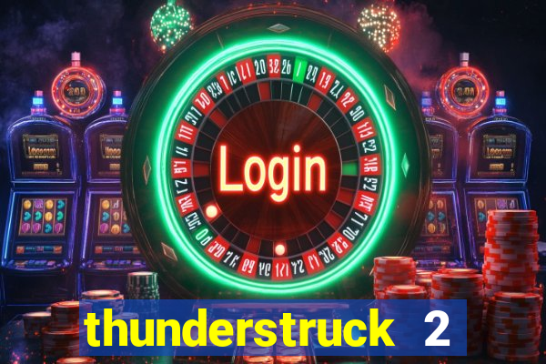 thunderstruck 2 slot online