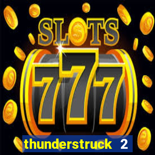 thunderstruck 2 slot online