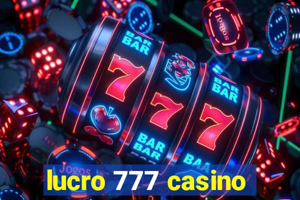 lucro 777 casino