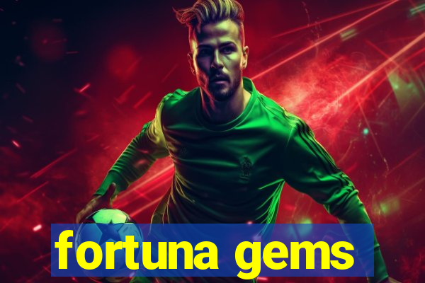 fortuna gems