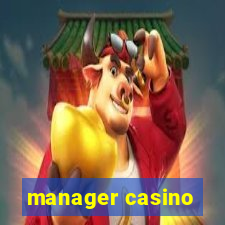 manager casino