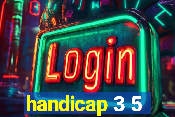 handicap 3 5