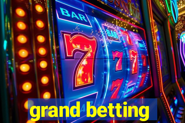 grand betting