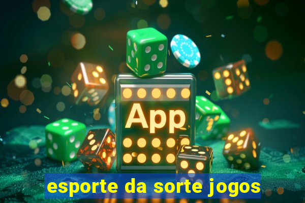 esporte da sorte jogos