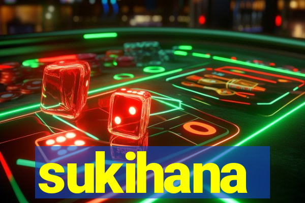 sukihana