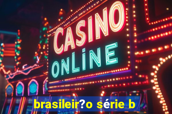 brasileir?o série b