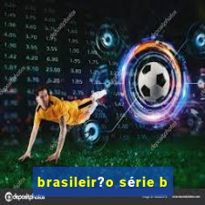 brasileir?o série b