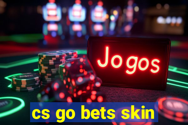 cs go bets skin