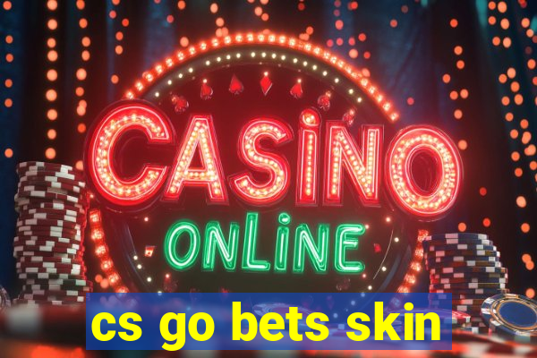 cs go bets skin