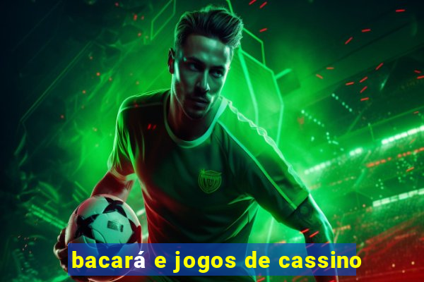 bacará e jogos de cassino