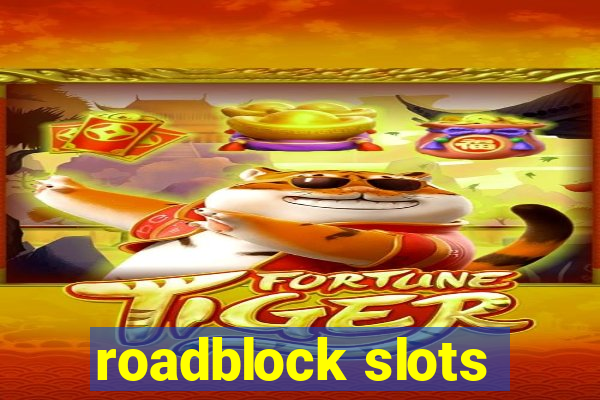 roadblock slots