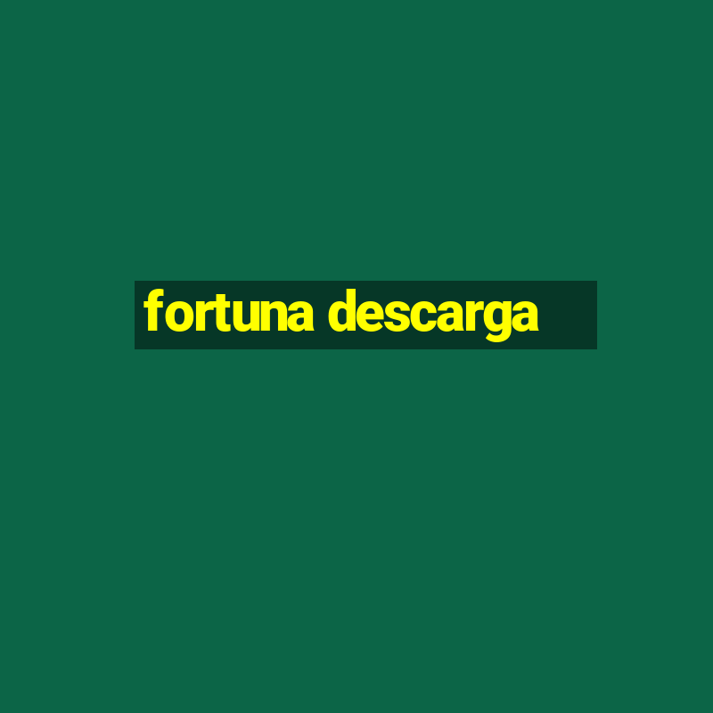 fortuna descarga