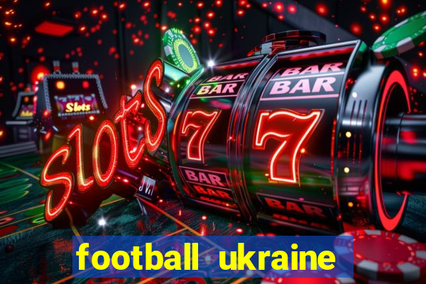 football ukraine premier league