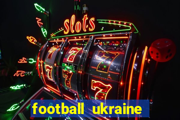 football ukraine premier league