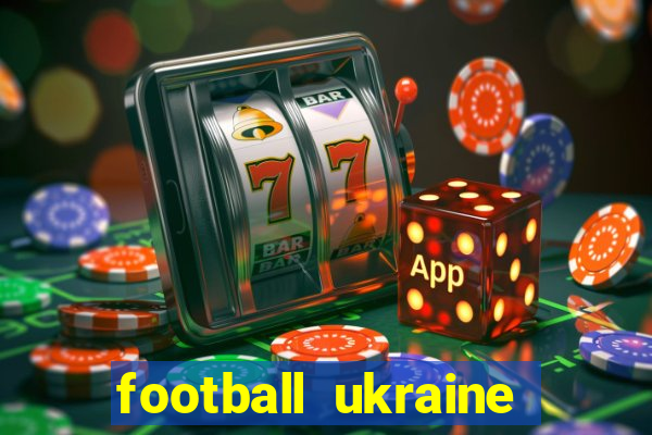 football ukraine premier league