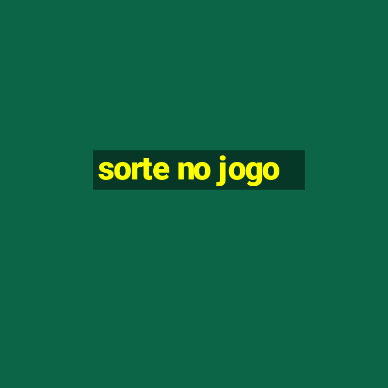 sorte no jogo