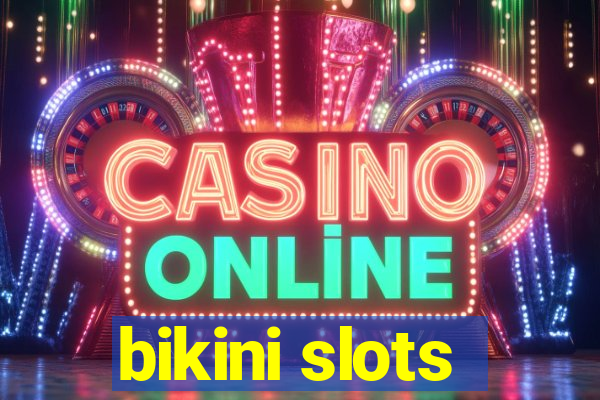 bikini slots