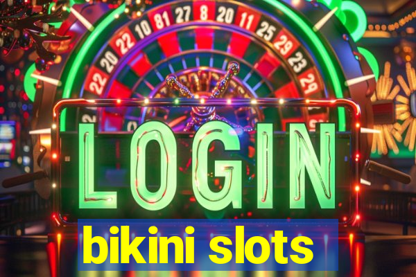 bikini slots