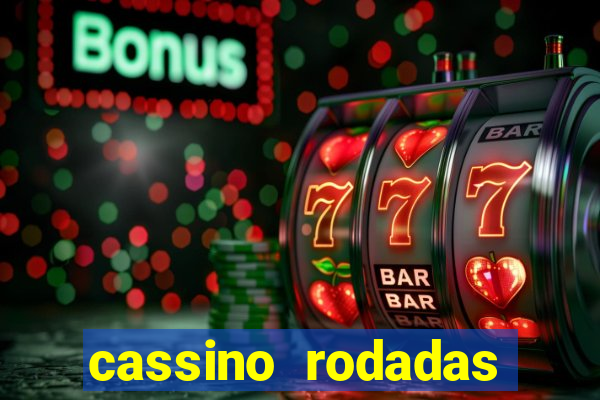 cassino rodadas gr谩tis no cadastro