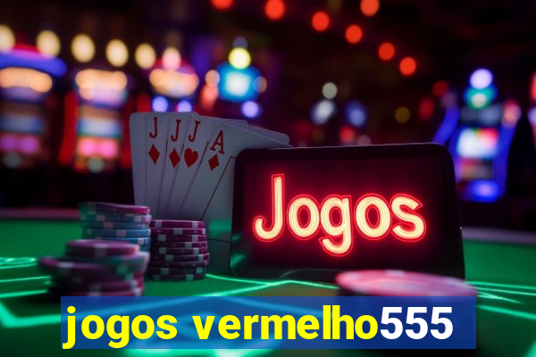 jogos vermelho555