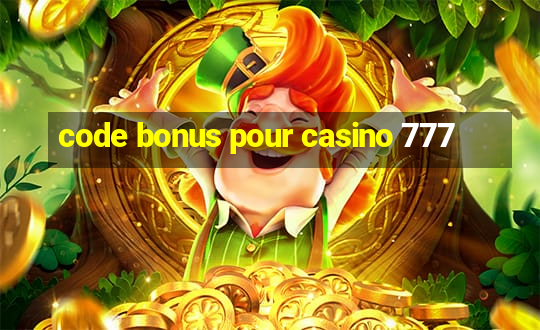 code bonus pour casino 777