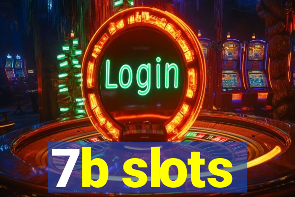 7b slots