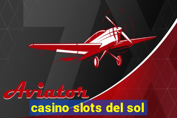 casino slots del sol