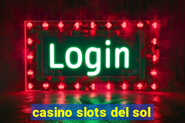 casino slots del sol