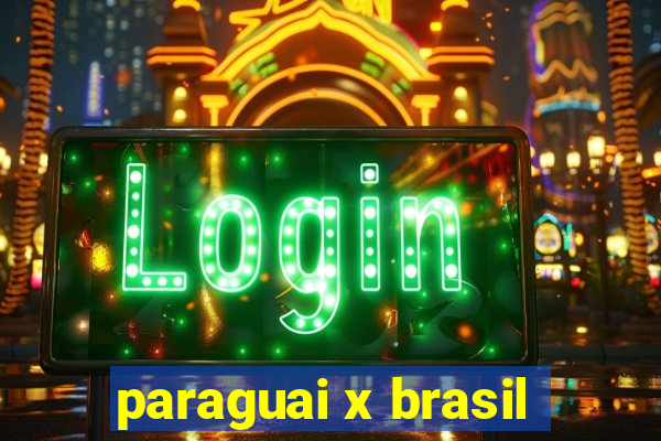 paraguai x brasil