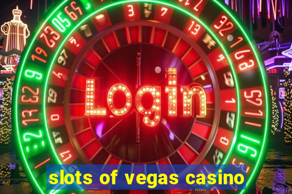 slots of vegas casino