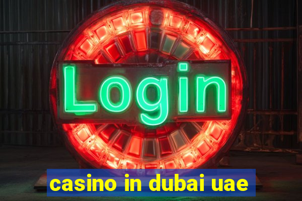 casino in dubai uae