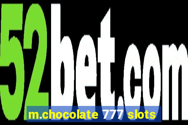 m.chocolate 777 slots