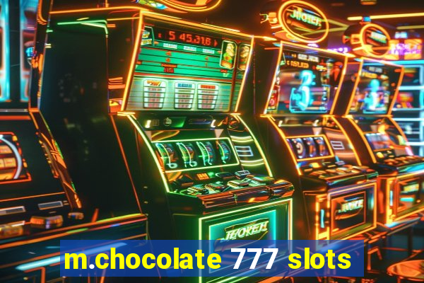 m.chocolate 777 slots