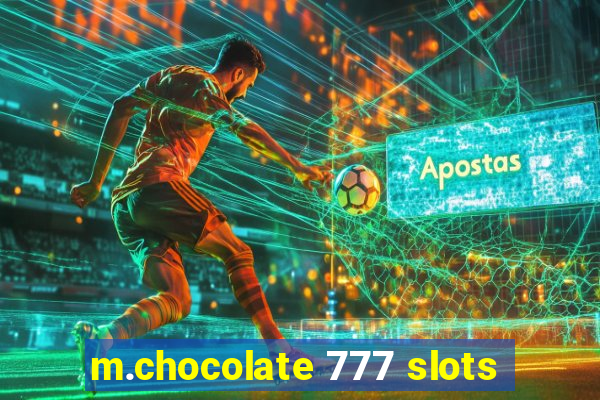 m.chocolate 777 slots