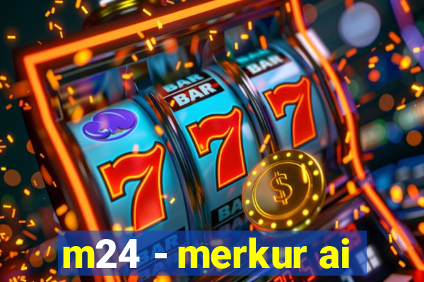 m24 - merkur ai