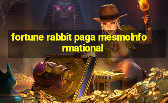 fortune rabbit paga mesmoInformational