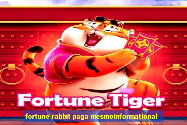 fortune rabbit paga mesmoInformational